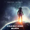 Outer World - Crash and Burn - Single