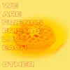 Waffle-O - We Are Friends, Friends Love Each Other
